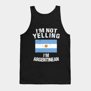 I'm Not Yelling I'm Argentinean Tank Top